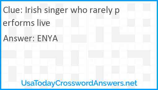 Irish singer who rarely performs live Answer