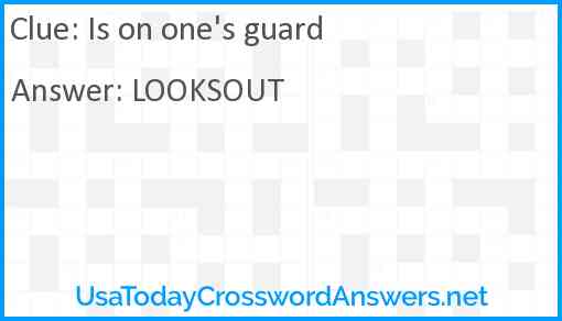 Is on one's guard Answer