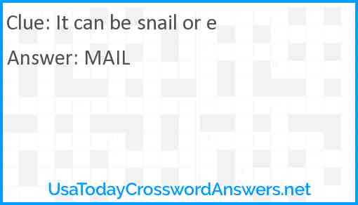 It can be snail or e Answer