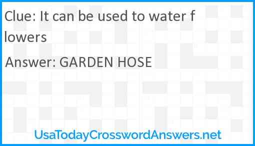 It can be used to water flowers Answer