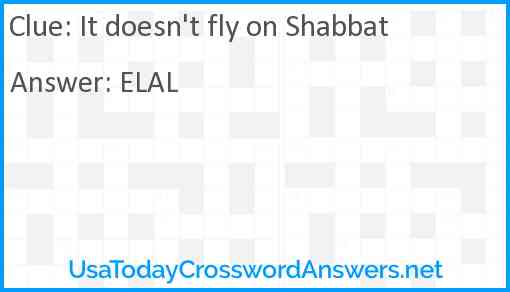 It doesn't fly on Shabbat Answer