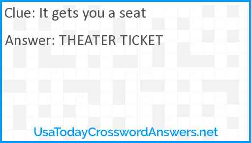 It gets you a seat Answer