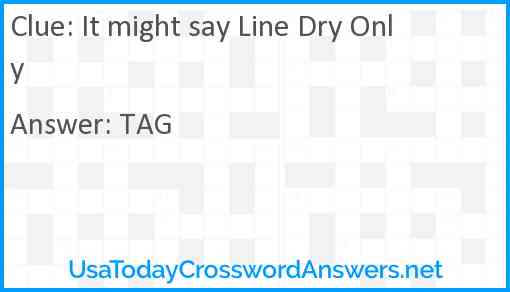 It might say Line Dry Only Answer