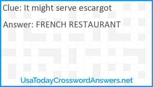 It might serve escargot Answer