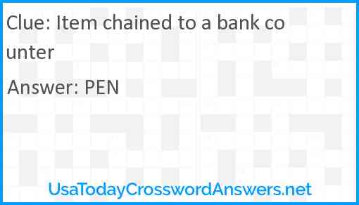 Item chained to a bank counter Answer