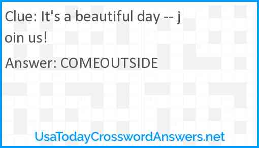 It's a beautiful day -- join us! Answer