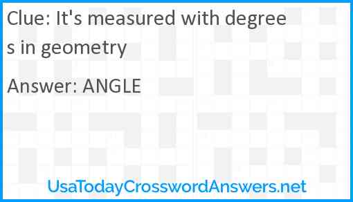 It's measured with degrees in geometry Answer