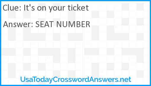 It's on your ticket Answer