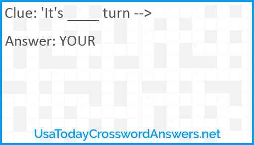 'It's ____ turn --> Answer
