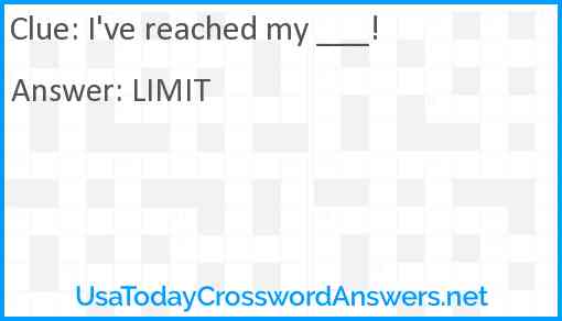 I've reached my ___! Answer