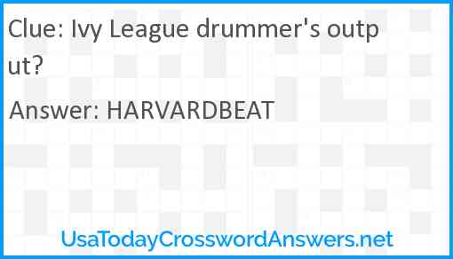 Ivy League drummer's output? Answer