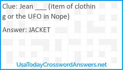 Jean ___ (item of clothing or the UFO in Nope) Answer