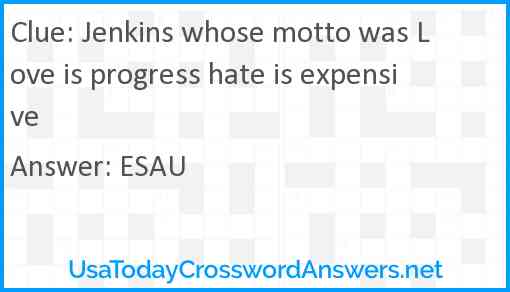 Jenkins whose motto was Love is progress hate is expensive Answer
