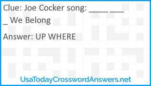 Joe Cocker song: ____ ____ We Belong Answer