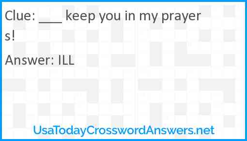 ___ keep you in my prayers! Answer