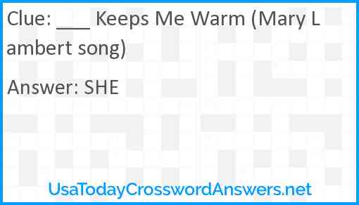 ___ Keeps Me Warm (Mary Lambert song) Answer