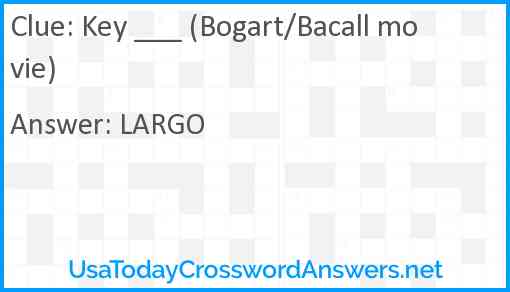 Key ___ (Bogart/Bacall movie) Answer