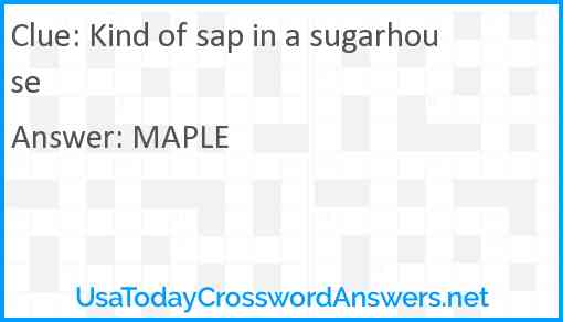 Kind of sap in a sugarhouse Answer