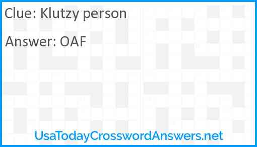 Klutzy person Answer