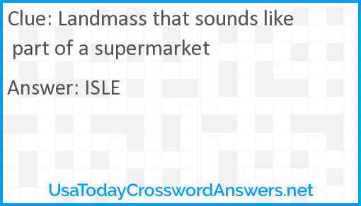 Landmass that sounds like part of a supermarket Answer