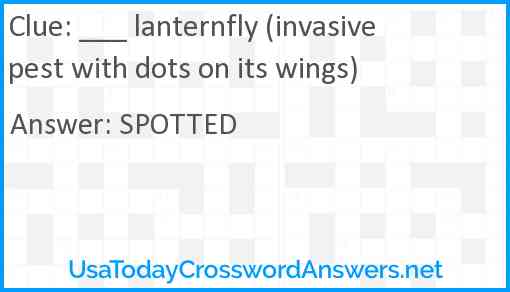 ___ lanternfly (invasive pest with dots on its wings) Answer