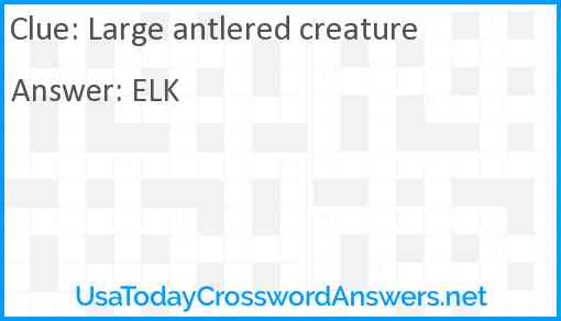 Large antlered creature Answer