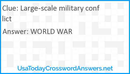 Large-scale military conflict Answer