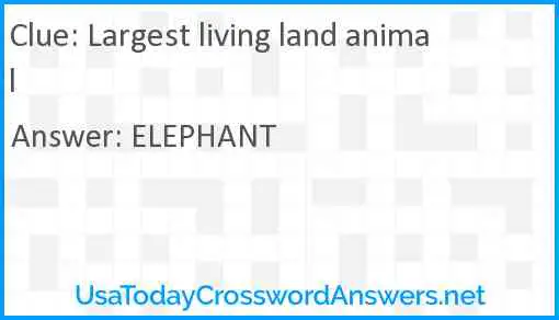 Largest living land animal Answer