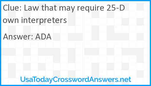 Law that may require 25-Down interpreters Answer