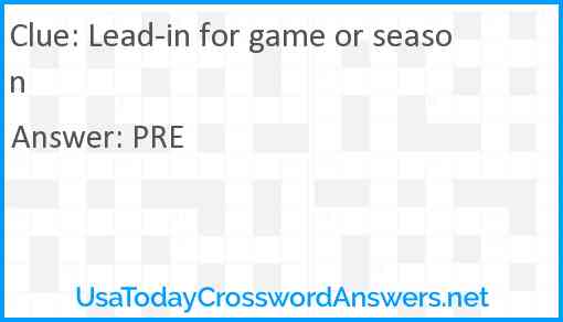 Lead-in for game or season Answer