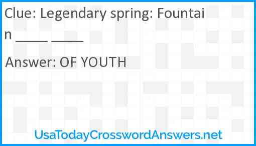Legendary spring: Fountain ____ ____ Answer