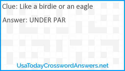 Like a birdie or an eagle Answer