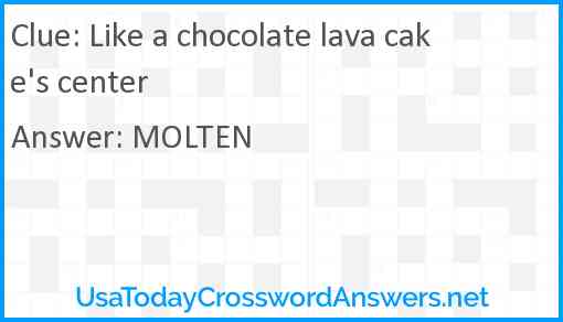Like a chocolate lava cake's center Answer