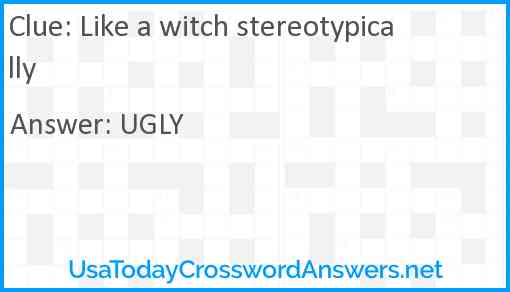 Like a witch stereotypically Answer