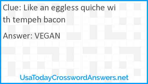 Like an eggless quiche with tempeh bacon Answer