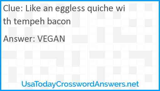 Like an eggless quiche with tempeh bacon Answer