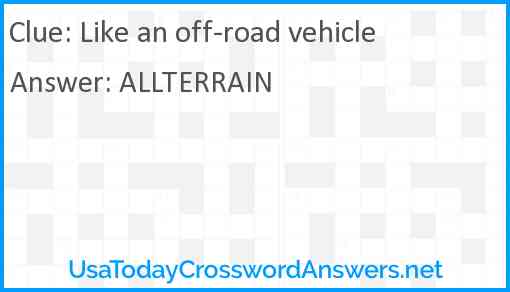 Like an off-road vehicle Answer