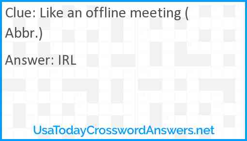 Like an offline meeting (Abbr.) Answer