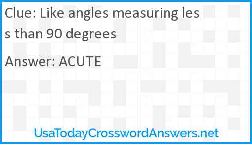 Like angles measuring less than 90 degrees Answer