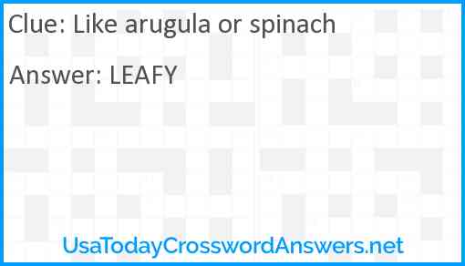 Like arugula or spinach Answer