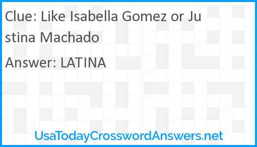 Like Isabella Gomez or Justina Machado Answer