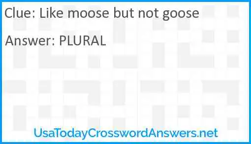 Like moose but not goose Answer
