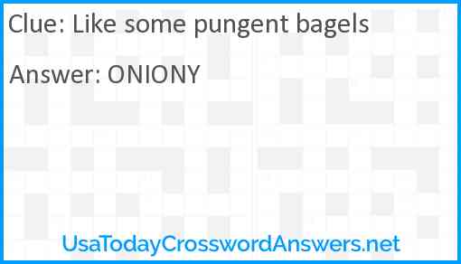 Like some pungent bagels Answer