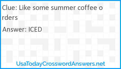 Like some summer coffee orders Answer