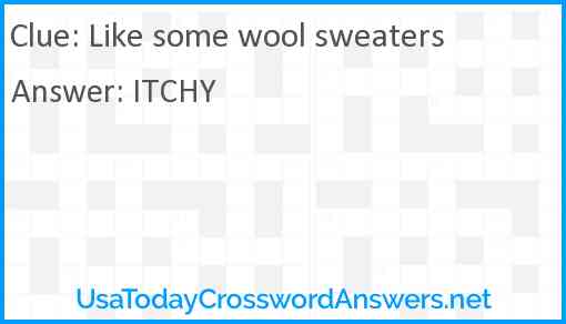 Like some wool sweaters Answer