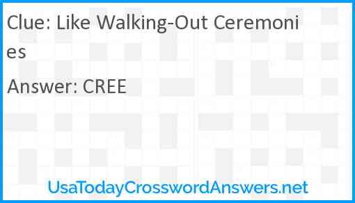 Like Walking-Out Ceremonies Answer