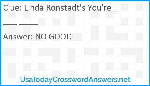 Linda Ronstadt's You're ____ ____ Answer