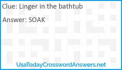 Linger in the bathtub Answer