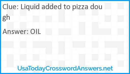 Liquid added to pizza dough Answer
