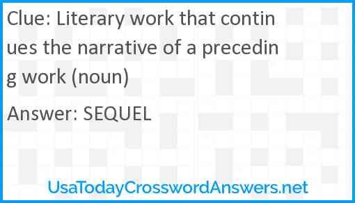 Literary work that continues the narrative of a preceding work (noun) Answer